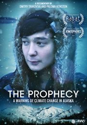 The prophecy. A Warning of Climate Change in Alaska cover image