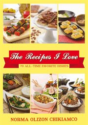 The recipes i love. 70 All-time Favorite Dishes cover image