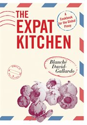 The expat kitchen : a cookbook for the global pinoy cover image