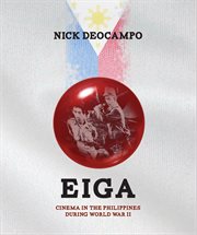 Eiga : cinema in the Philippines during World War II cover image
