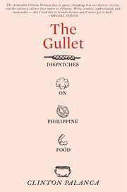 The gullet : dispatches on Philippine food cover image
