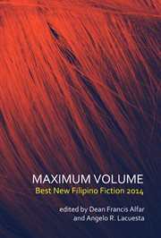 Maximum volume : best new Filipino fiction 2 cover image