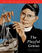 The playful genius : the story of Horacio V. de la Costa cover image