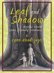 Leaf and shadow. Stories about Some Friendly Creatures cover image