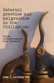 Notarial practice & malpractice in the philippines. Rules, Jurisprudence, & Comments cover image