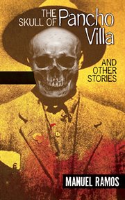 The Skull of Pancho Villa and Other Stories cover image