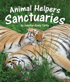 Cover image for Animal Helpers: Sanctuaries
