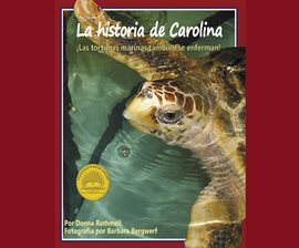 Cover image for La historia de Carolina: ¡las tortugas marinas tambien se enferman!