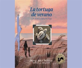 Cover image for La tortuga de verano: Un diario para mi hija (Turtle Summer: A Journal for my Daughter)