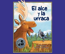 Cover image for El alce y la urraca (Moose and Magpie)