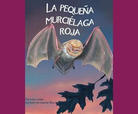 Cover image for La pequeña murciélaga roja (Little Red Bat)