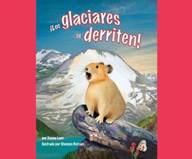 Cover image for ¡Los glaciares se derriten!