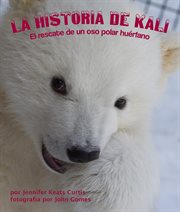 La historia de Kali el rescate de un oso polar huérfano cover image