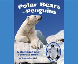 Cover image for Polar Bears and Penguins: A Compare and Contrast Book