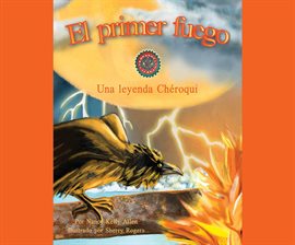 Cover image for El primer fuego: Una leyenda Chéroqui (First Fire: A Cherokee Folktale)