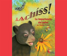 Cover image for ¡Achíss! La importancia del polen (Achoo! Why Pollen Counts)