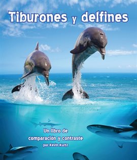 Cover image for Tiburones y delfines: Un libro de comparación y contraste