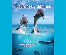Cover image for Tiburones y delfines: Un libro de comparación y contraste