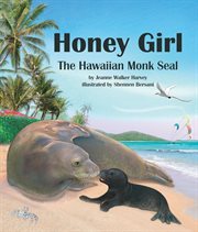 Honey girl: the Hawaiian monk seal cover image