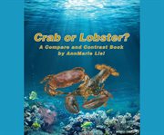 Crab or Lobster? A Compare and Contrast Book cover image