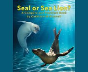 Seals or Sea Lions? A Compare and Contrast Book cover image
