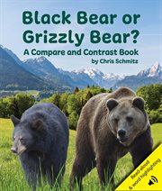 Black Bear or Grizzly Bear? A Compare and Contrast Book cover image