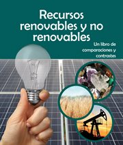 Recursos renovables y no renovables : un libro de comparaciones y contrastes cover image
