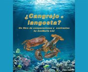 ¿Cangrejo o langosta? Un libro de comparaciones y contrastes : Crab or Lobster? A Compare and Contrast Book in Spanish cover image