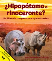 ¿Hipopótamo o rinoceronte? Un libro de comparaciones y contrastes cover image
