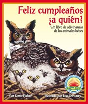 Feliz cumpleaños ¿a quién? un libro de adivinanzas de los animales bebes cover image