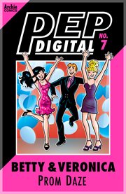 Pep digital: betty & veronica: prom daze. Issue 7 cover image