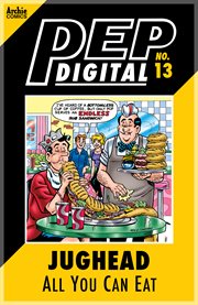 Pep digital: jughead's all-you-can -eat. Issue 13 cover image