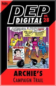 Pep digital: archie's campaign trail. Issue 28 cover image