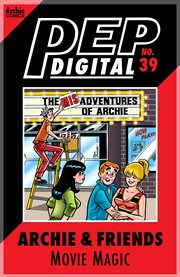 Pep digital: archie & friends: movie magic. Issue 39 cover image