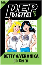 Pep digital: betty & veronica go green!. Issue 3 cover image