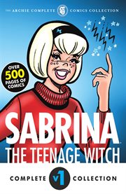 The Complete Sabrina the Teenage Witch : 1962-1971 cover image
