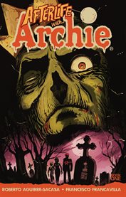 Afterlife with Archie. Volume 1, Escape from Riverdale cover image