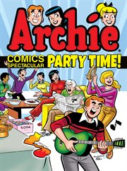 Archie comics spectacular. Party time! cover image