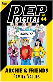 Pep digital: archie & friends: family values. Issue 44 cover image
