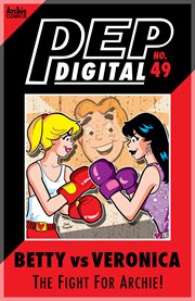 Pep digital: betty vs. veronica: the fight for archie. Issue 49 cover image
