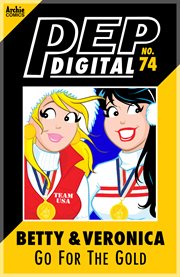 Pep digital: betty & veronica: go for the gold!. Issue 74 cover image