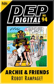 Pep digital: archie & friends: robot rampage. Issue 94 cover image