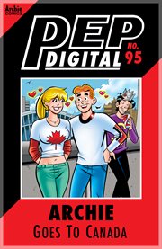 Pep digital: archie & friends: go to canada. Issue 95 cover image