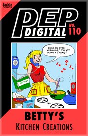 Pep digital: betty's kitchen creations. Issue 110 cover image
