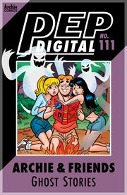 Pep digital: archie & friends: ghost stories. Issue 111 cover image