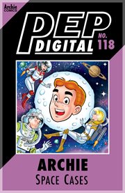 Pep digital: archie & friends: space cases. Issue 118 cover image