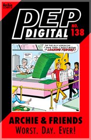 Pep digital: archie & friends: worst. day. ever!. Issue 138 cover image