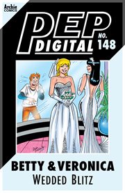 Pep digital: betty & veronica's wedded blitz. Issue 148 cover image