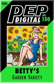Pep digital: betty's garden variety. Issue 150 cover image