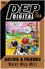 Pep digital: archie & friends: wacky wild west. Issue 156 cover image